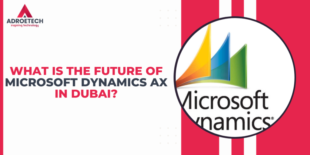 What Is the Future of Microsoft Dynamics Ax in Dubai