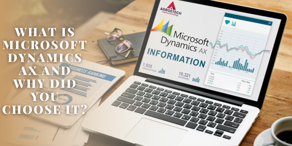 What is Microsoft Dynamics AX and Why did you Choose it