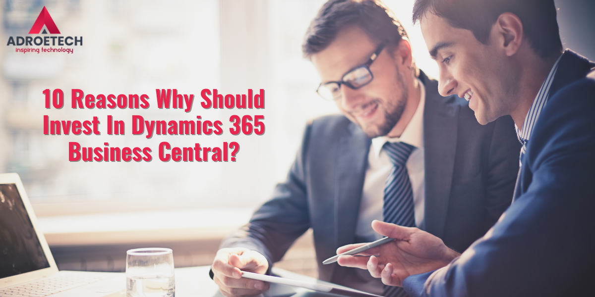 10 Reasons Why Should Invest In Dynamics 365 Business Central